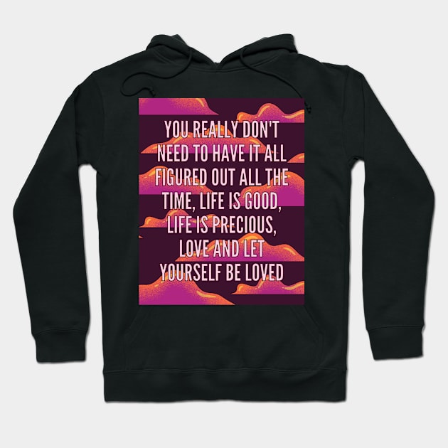 Life is Good Motivational Quote Hoodie by Faeblehoarder